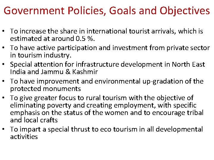 Government Policies, Goals and Objectives • To increase the share in international tourist arrivals,