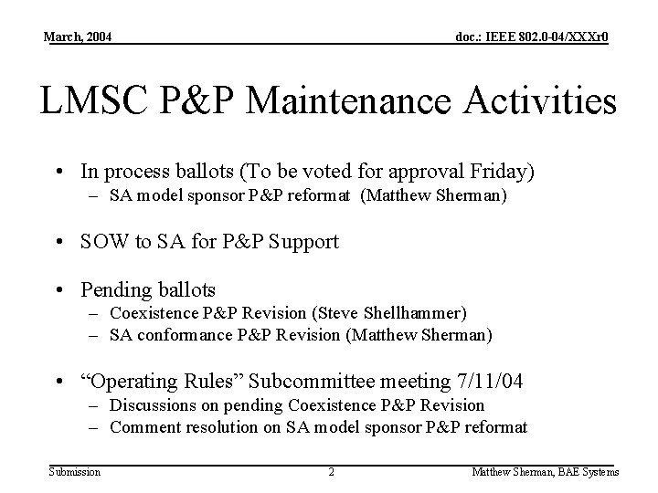 March, 2004 doc. : IEEE 802. 0 -04/XXXr 0 LMSC P&P Maintenance Activities •