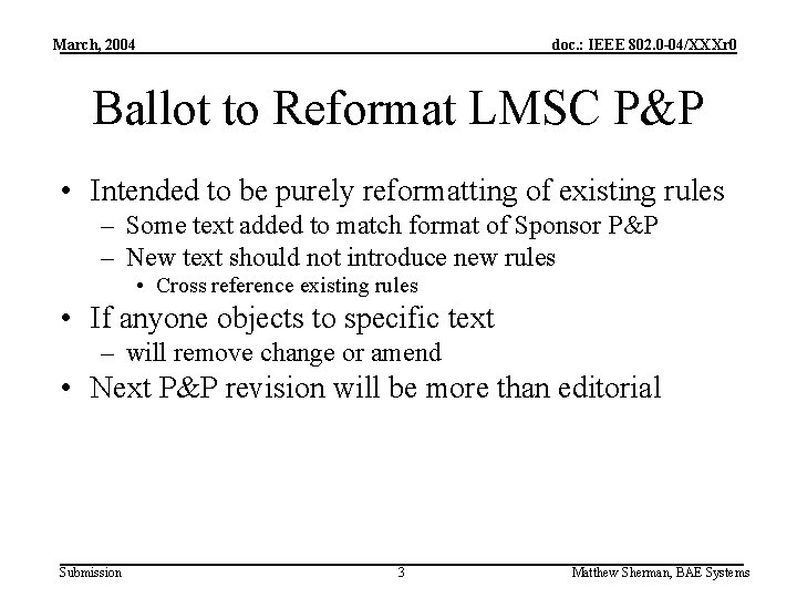 March, 2004 doc. : IEEE 802. 0 -04/XXXr 0 Ballot to Reformat LMSC P&P