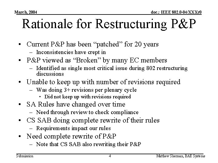 March, 2004 doc. : IEEE 802. 0 -04/XXXr 0 Rationale for Restructuring P&P •