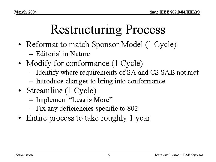 March, 2004 doc. : IEEE 802. 0 -04/XXXr 0 Restructuring Process • Reformat to