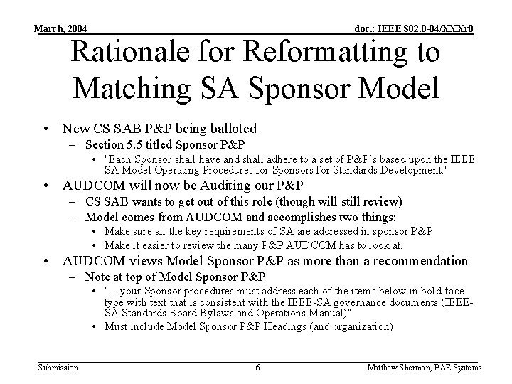 March, 2004 doc. : IEEE 802. 0 -04/XXXr 0 Rationale for Reformatting to Matching