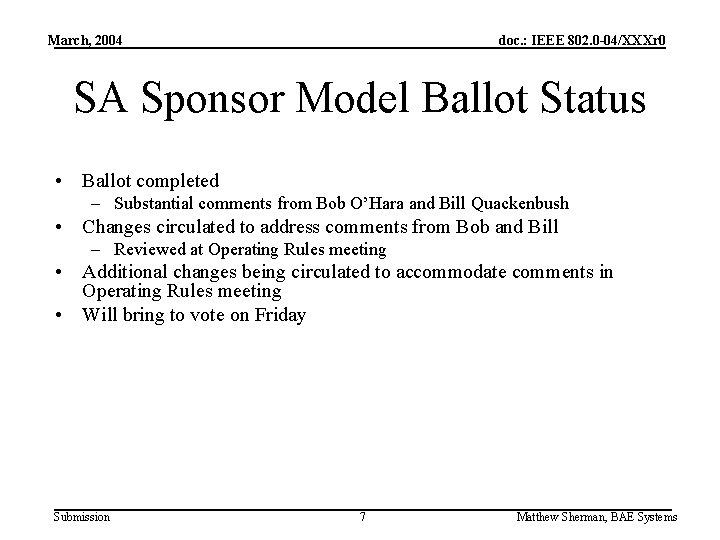 March, 2004 doc. : IEEE 802. 0 -04/XXXr 0 SA Sponsor Model Ballot Status