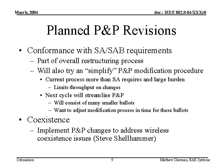 March, 2004 doc. : IEEE 802. 0 -04/XXXr 0 Planned P&P Revisions • Conformance