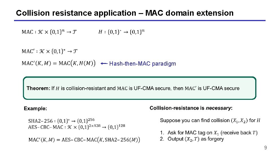 Collision resistance application – MAC domain extension Hash-then-MAC paradigm 9 Collision resistance application – MAC domain extension Hash-then-MAC paradigm 9