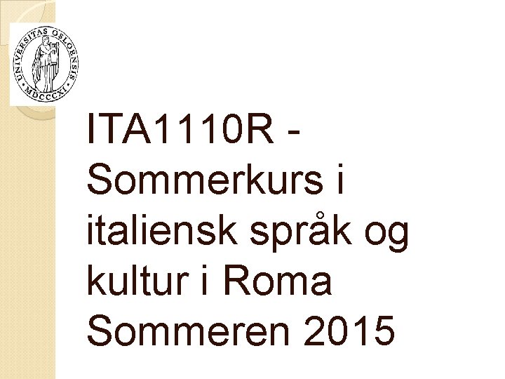 ITA 1110 R - Sommerkurs i italiensk språk og kultur i Roma Sommeren 2015