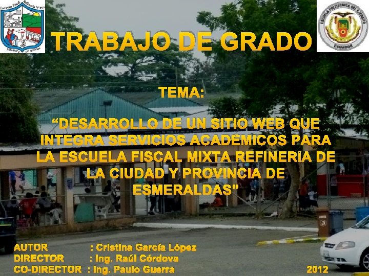 TRABAJO DE GRADO TEMA: “DESARROLLO DE UN SITIO WEB QUE INTEGRA SERVICIOS ACADÉMICOS PARA