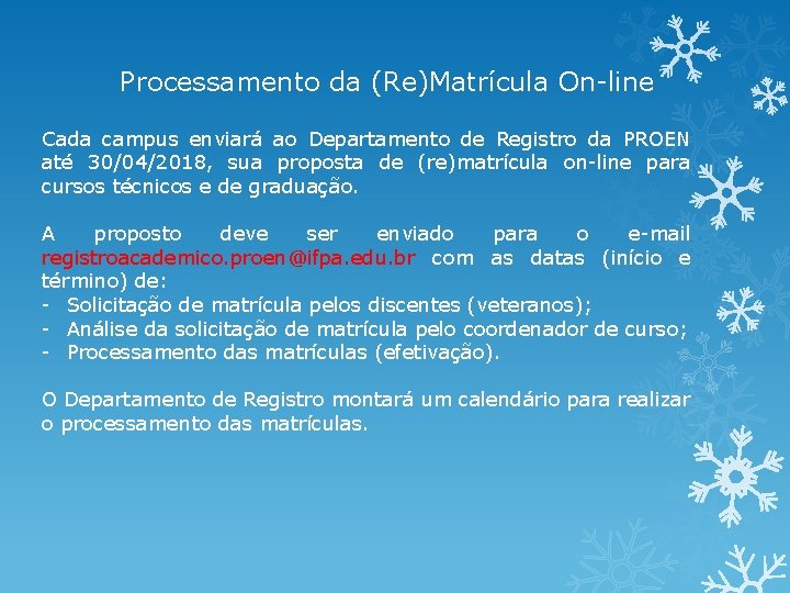 Processamento da (Re)Matrícula On-line Cada campus enviará ao Departamento de Registro da PROEN até