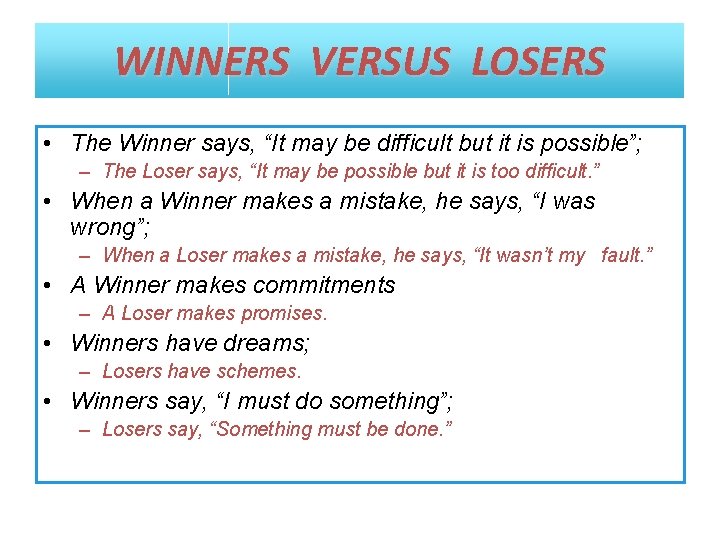 WINNERS VERSUS LOSERS • The Winner says, “It may be difficult but it is