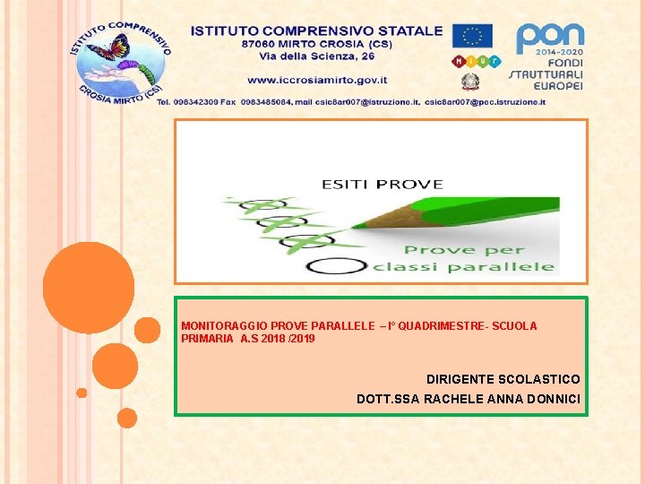 MONITORAGGIO PROVE PARALLELE – I° QUADRIMESTRE- SCUOLA PRIMARIA A. S 2018 /2019 DIRIGENTE SCOLASTICO MONITORAGGIO PROVE PARALLELE – I° QUADRIMESTRE- SCUOLA PRIMARIA A. S 2018 /2019 DIRIGENTE SCOLASTICO