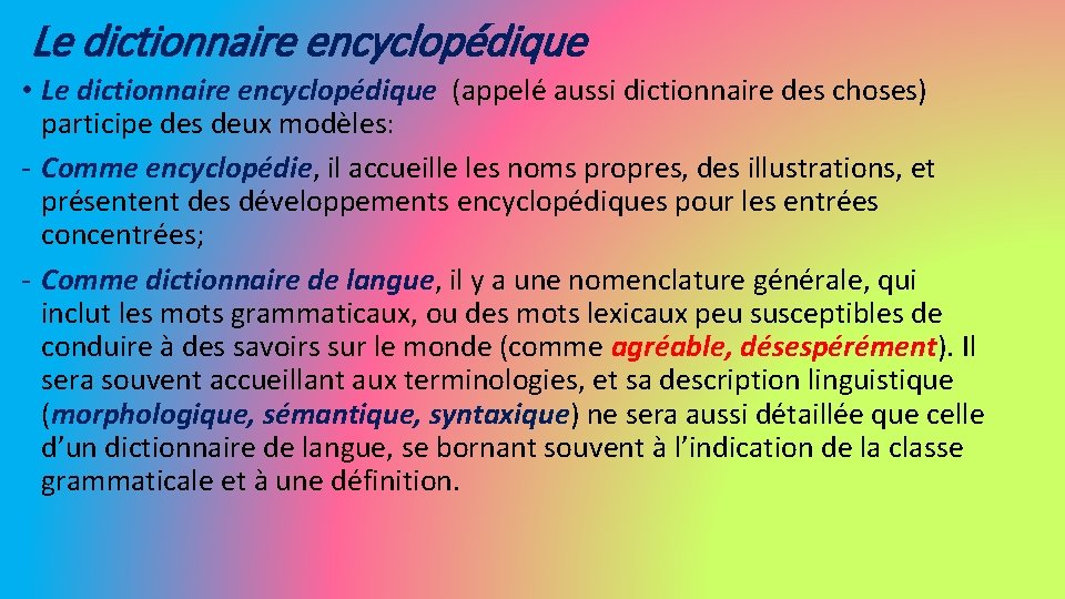 Le dictionnaire encyclopédique • Le dictionnaire encyclopédique (appelé aussi dictionnaire des choses) participe des