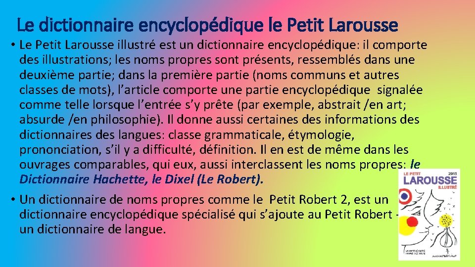 Le dictionnaire encyclopédique le Petit Larousse • Le Petit Larousse illustré est un dictionnaire