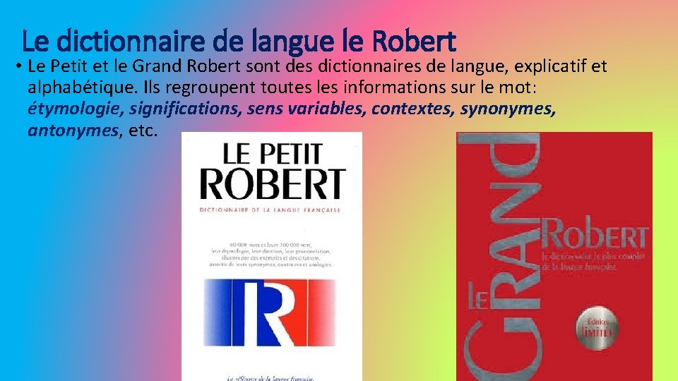 Le dictionnaire de langue le Robert • Le Petit et le Grand Robert sont