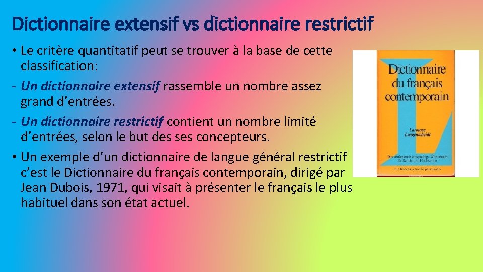 Dictionnaire extensif vs dictionnaire restrictif • Le critère quantitatif peut se trouver à la