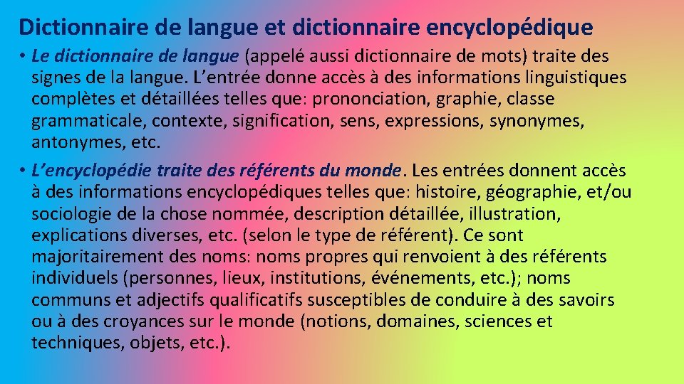 Dictionnaire de langue et dictionnaire encyclopédique • Le dictionnaire de langue (appelé aussi dictionnaire