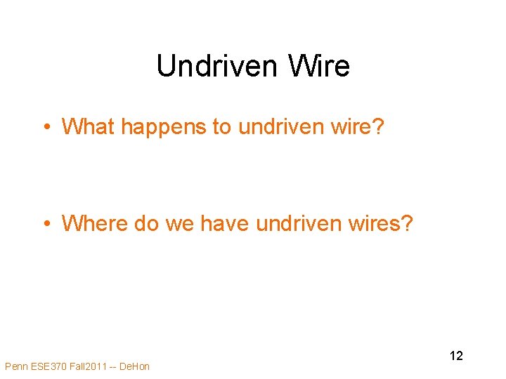 Undriven Wire • What happens to undriven wire? • Where do we have undriven