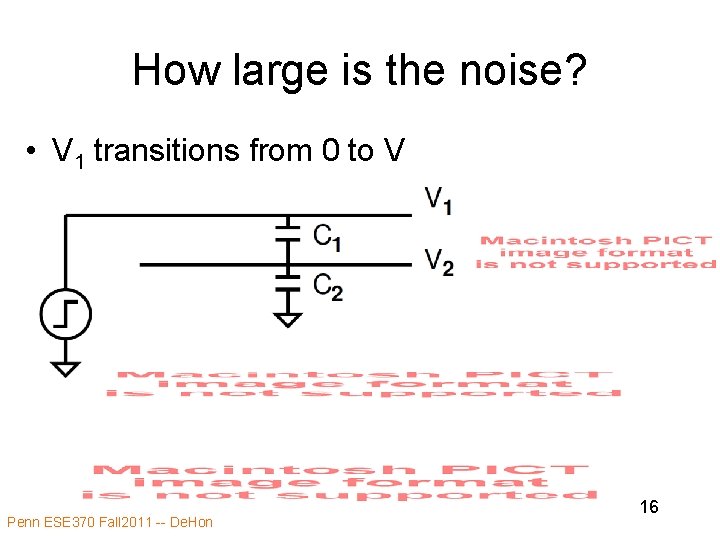 How large is the noise? • V 1 transitions from 0 to V Penn