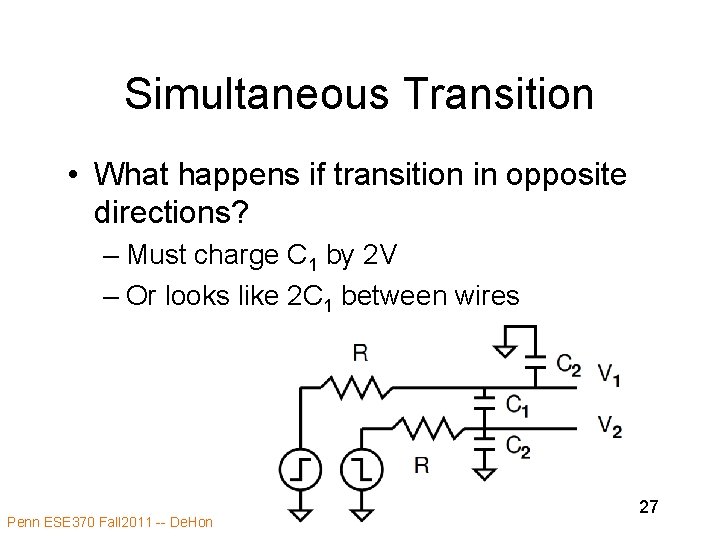 Simultaneous Transition • What happens if transition in opposite directions? – Must charge C