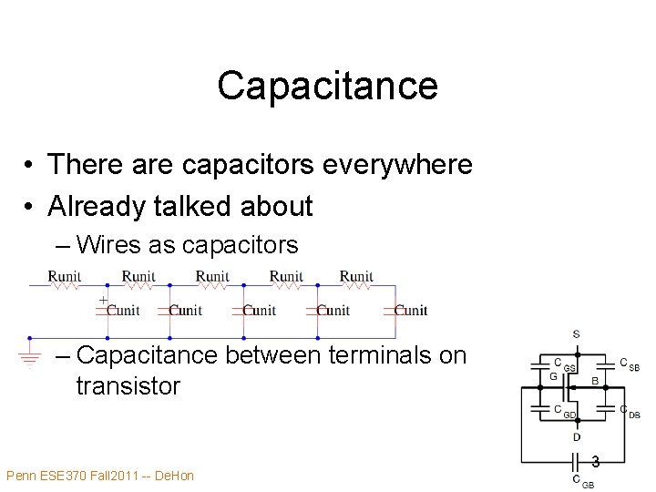 Capacitance • There are capacitors everywhere • Already talked about – Wires as capacitors
