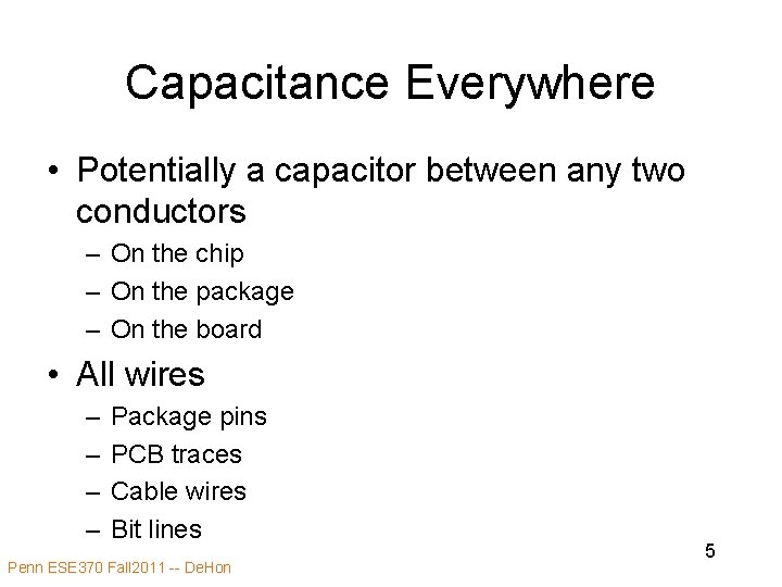 Capacitance Everywhere • Potentially a capacitor between any two conductors – On the chip