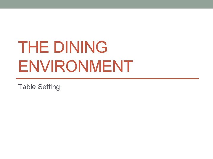 THE DINING ENVIRONMENT Table Setting 