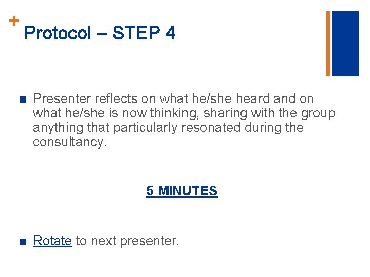 + Protocol – STEP 4 n Presenter reflects on what he/she heard and on