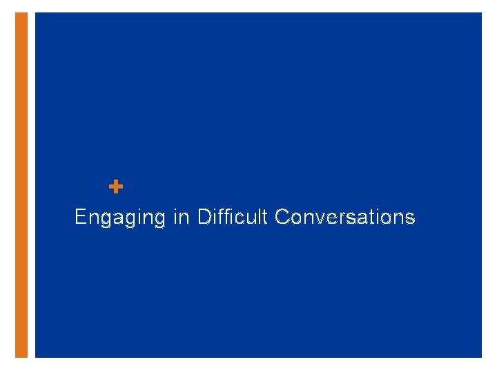 + Engaging in Difficult Conversations 