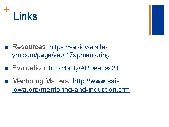 + n Links Resources: https: //sai-iowa. siteym. com/page/sept 17 apmentoring n Evaluation: http: //bit.