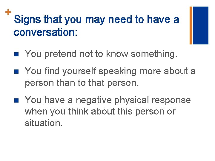 + Signs that you may need to have a conversation: n You pretend not