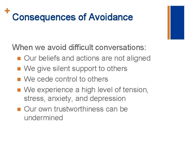 + Consequences of Avoidance When we avoid difficult conversations: n n n Our beliefs