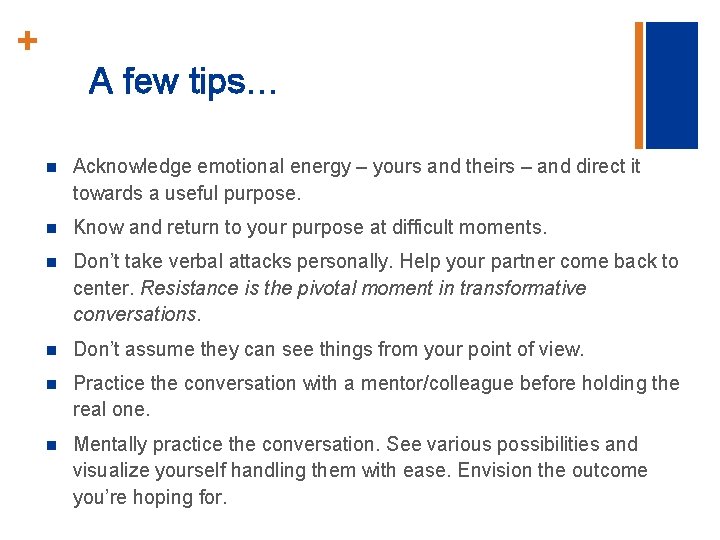 + A few tips… n Acknowledge emotional energy – yours and theirs – and