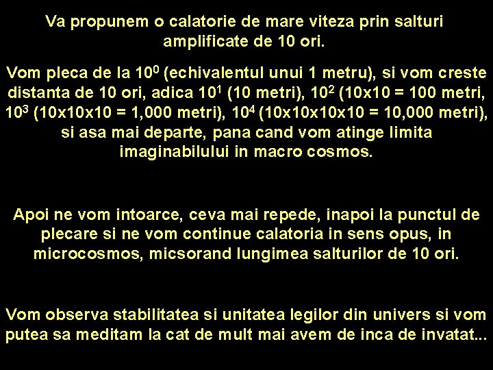 Va propunem o calatorie de mare viteza prin salturi amplificate de 10 ori. Vom