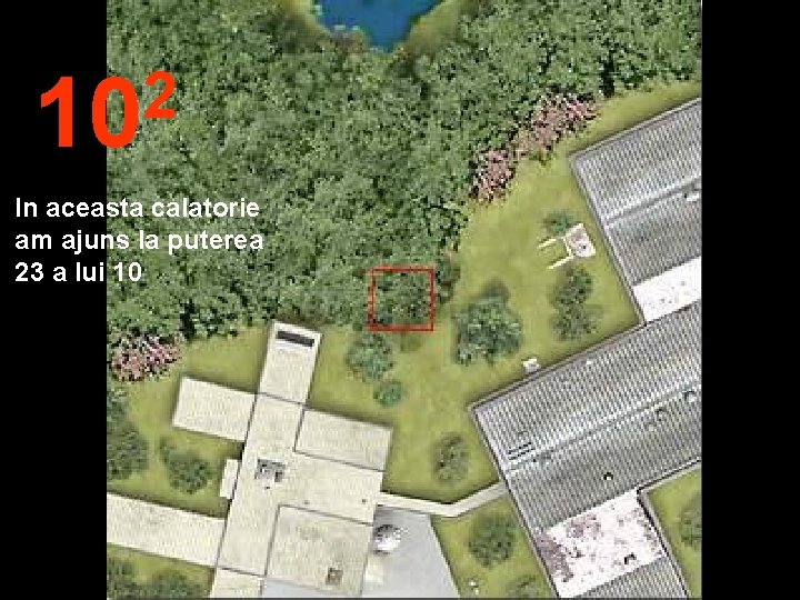 2 10 In aceasta calatorie am ajuns la puterea 23 a lui 10 