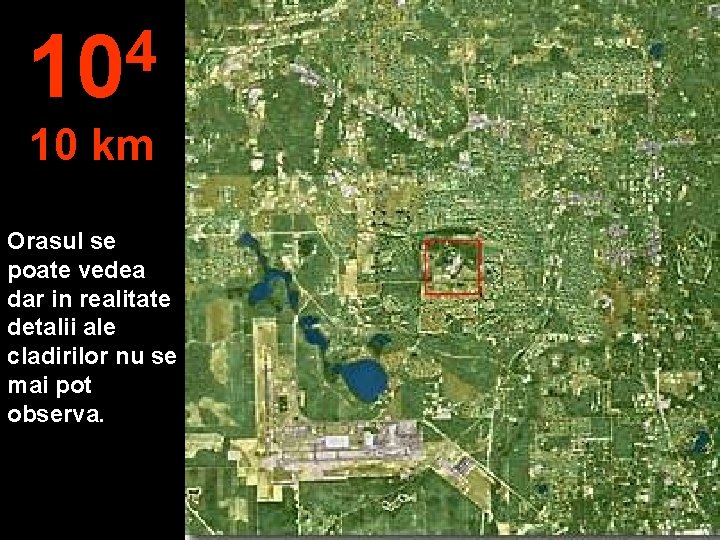 4 10 10 km Orasul se poate vedea dar in realitate detalii ale cladirilor