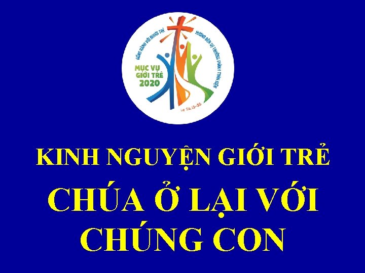 KINH NGUYỆN GIỚI TRẺ CHÚA Ở LẠI VỚI CHÚNG CON 