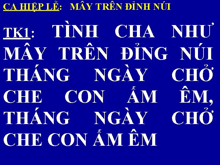 CA HIỆP LỄ: M Y TRÊN ĐỈNH NÚI TK 1: TÌNH CHA NHƯ M