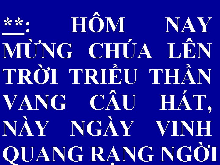 **: HÔM NAY MỪNG CHÚA LÊN TRỜI TRIỀU THẦN VANG C U HÁT, NÀY