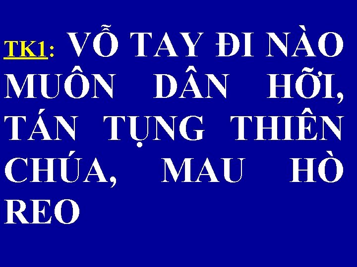 TK 1: VỖ TAY ĐI NÀO MUÔN D N HỠI, TÁN TỤNG THIÊN CHÚA,
