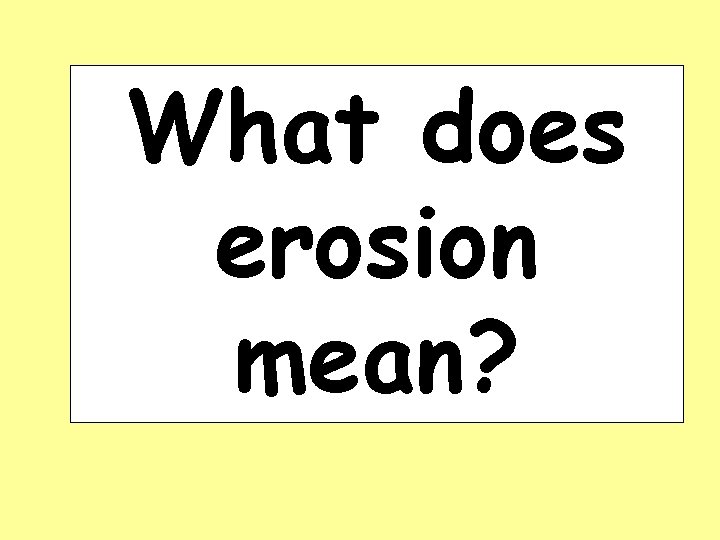 What does erosion mean? 