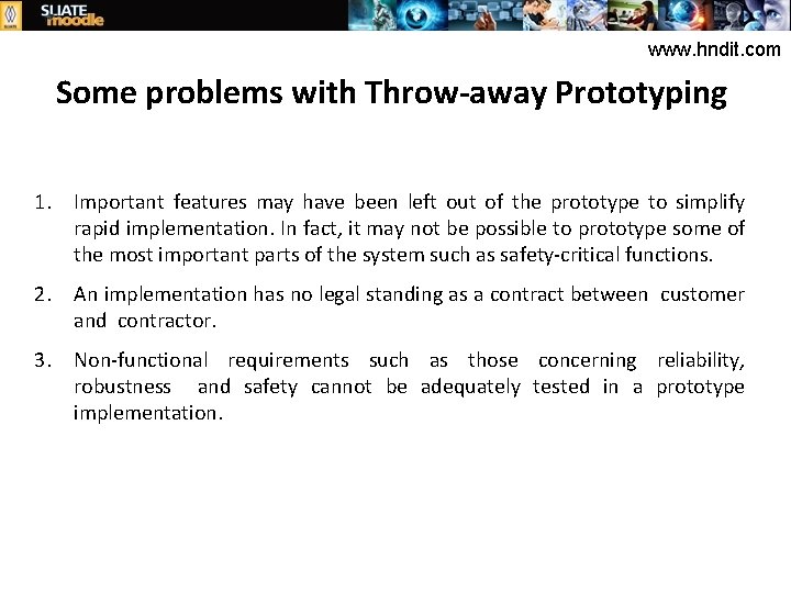 www. hndit. com Some problems with Throw-away Prototyping 1. Important features may have been