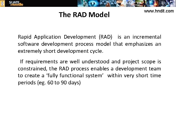 The RAD Model www. hndit. com Rapid Application Development (RAD) is an incremental software