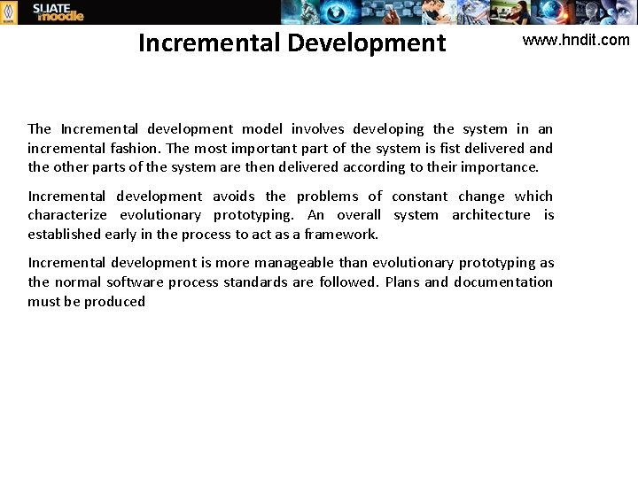 Incremental Development www. hndit. com The Incremental development model involves developing the system in