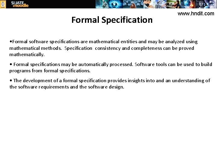 Formal Specification www. hndit. com • Formal software specifications are mathematical entities and may