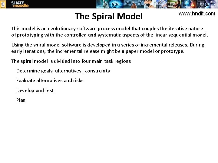 The Spiral Model www. hndit. com This model is an evolutionary software process model