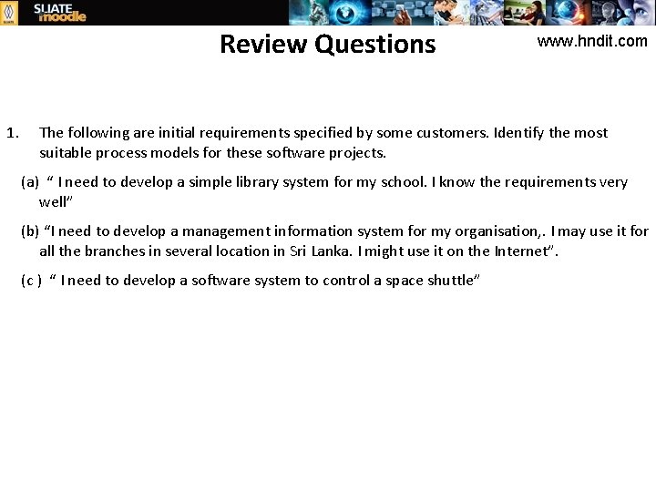 Review Questions 1. www. hndit. com The following are initial requirements specified by some
