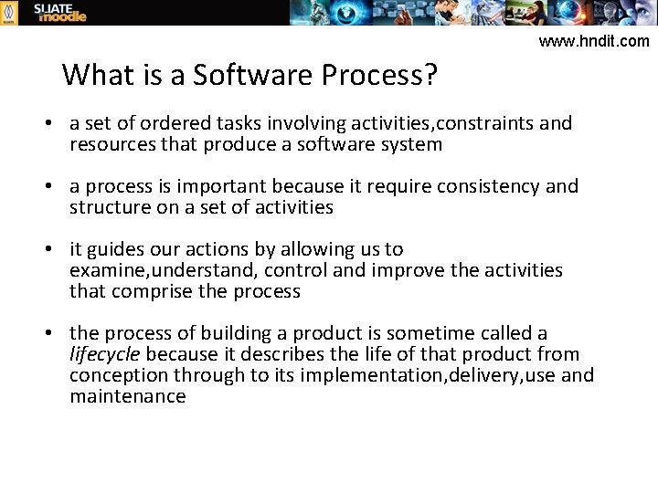 www. hndit. com What is a Software Process? • a set of ordered tasks