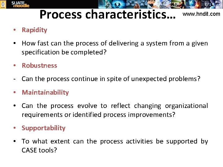 Process characteristics… www. hndit. com • Rapidity • How fast can the process of