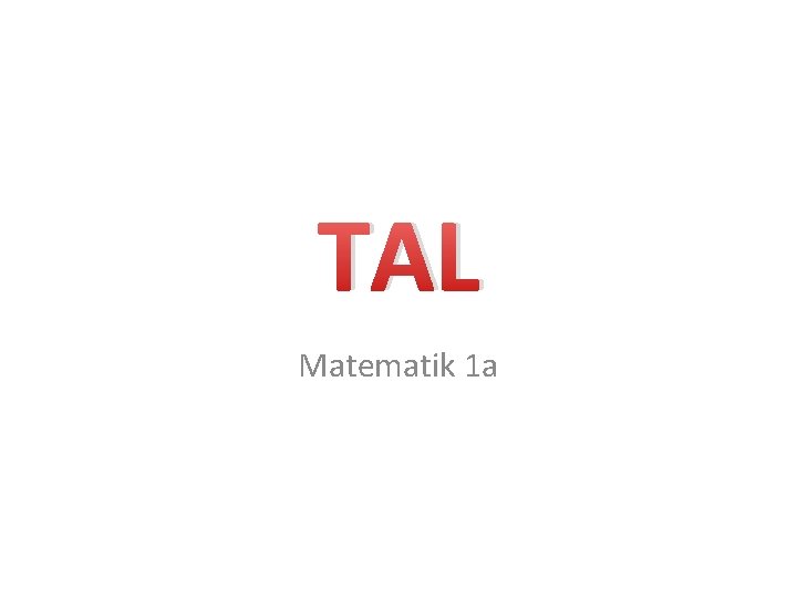 TAL Matematik 1 a TAL Matematik 1 a