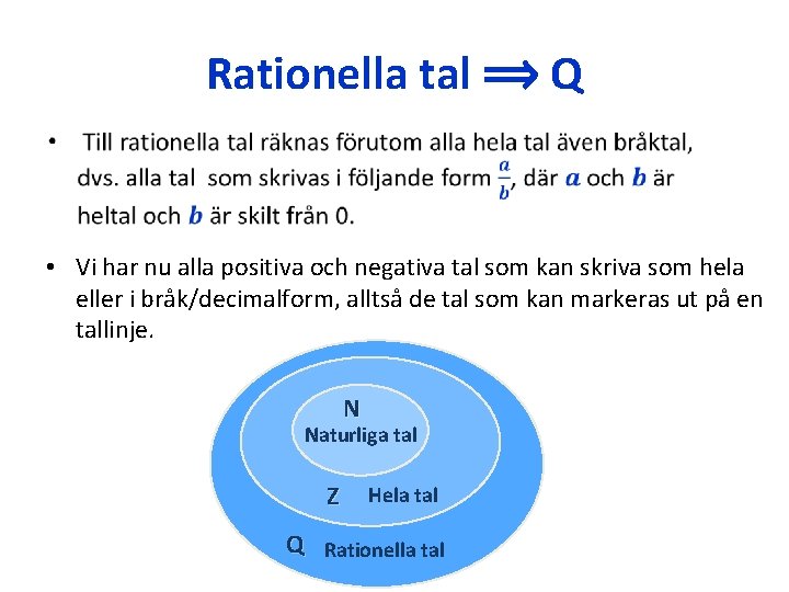 Rationella tal ⟹ Q • • Vi har nu alla positiva och negativa tal Rationella tal ⟹ Q • • Vi har nu alla positiva och negativa tal
