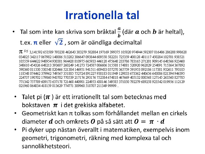 Irrationella tal • π ≈ 3, 141592 653589 793238 462643 383279 502884 197169 399375 Irrationella tal • π ≈ 3, 141592 653589 793238 462643 383279 502884 197169 399375